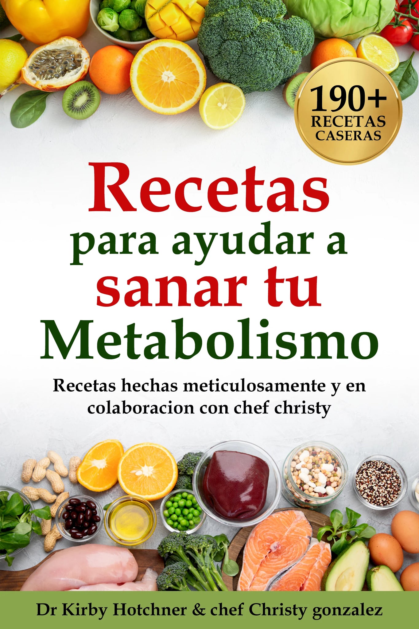 Recetas para ayudar a sanar tu metabolismo por el Dr. Kirby Hotchner, D.O. y la Chef Christy Gonzalez en formato digital